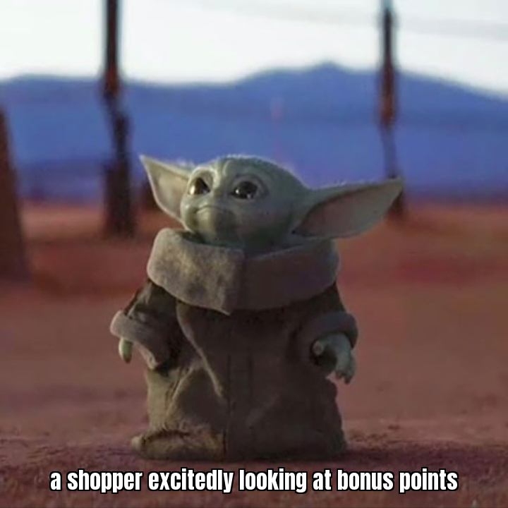 A meme with a shopper excitedly looking at bonus points with the caption “More points, more discounts!”